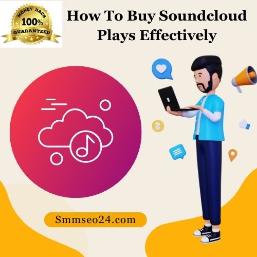 How To Buy Soundcloud Plays Effectively