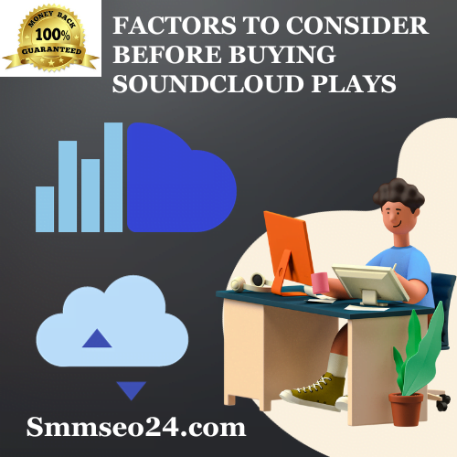 Factors To Consider Before Buying Soundcloud Plays
