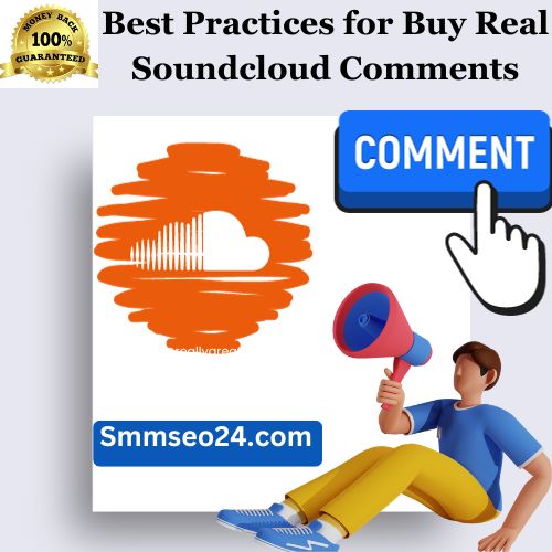 Best Practices for Buy Real Soundcloud Comments