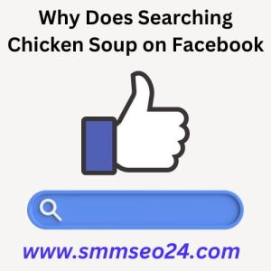 Why Does Searching Chicken Soup on Facebook