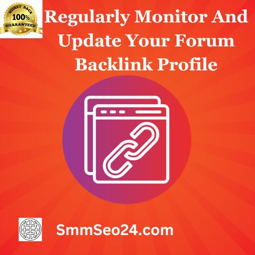 Regularly Monitor And Update Your Forum Backlink Profile