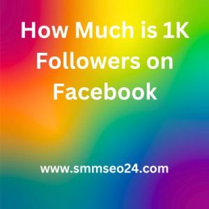 How Much is 1K Followers on Facebook