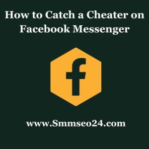 how to catch a cheater on facebook messenger how to catch a cheating spouse on facebook messenger