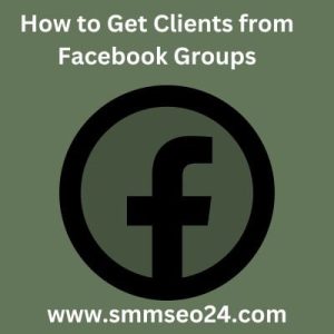 How to Get Clients from Facebook Groups