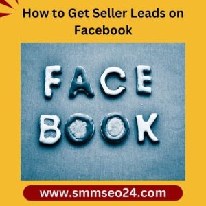 How to Get Seller Leads on Facebook