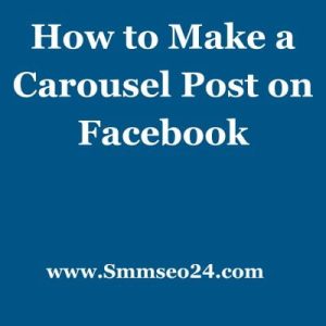 How to Make a Carousel Post on Facebook