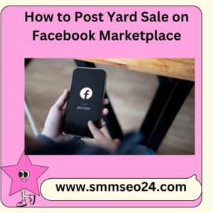 How to Post Yard Sale on Facebook Marketplace