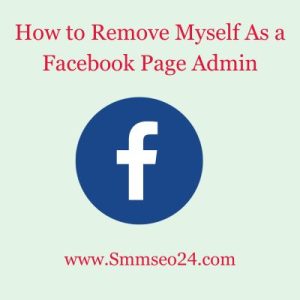 How to Remove Myself As a Facebook Page Admin