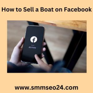 How to Sell a Boat on Facebook: