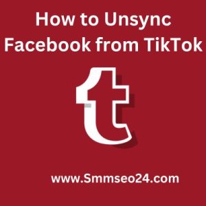 How to Unsync Facebook from TikTok