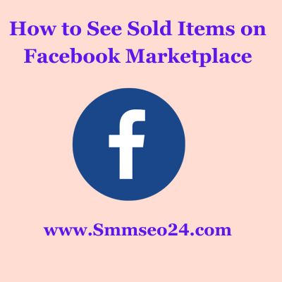 How to See Sold Items on Facebook Marketplace