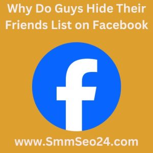 Why Do Guys Hide Their Friends List on Facebook