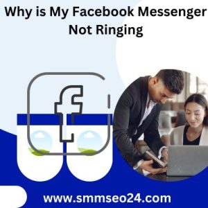Why is My Facebook Messenger Not Ringing