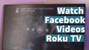 How to Install Facebook Watch on Roku