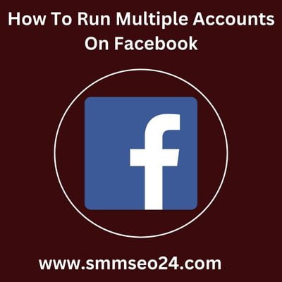How To Run Multiple Accounts On Facebook