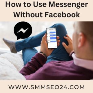 How to Use Messenger Without Facebook