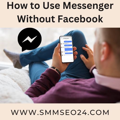 How to Use Messenger Without Facebook