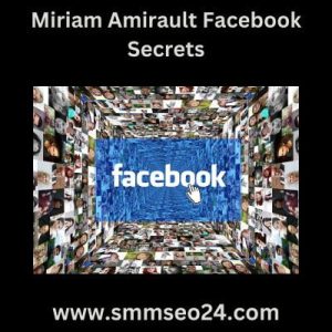 Miriam Amirault Facebook Secrets