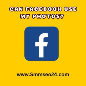 Can Facebook Use My Photos?