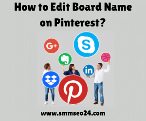 How to Edit Board Name on Pinterest?