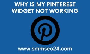 Why is My Pinterest Widget Not Working