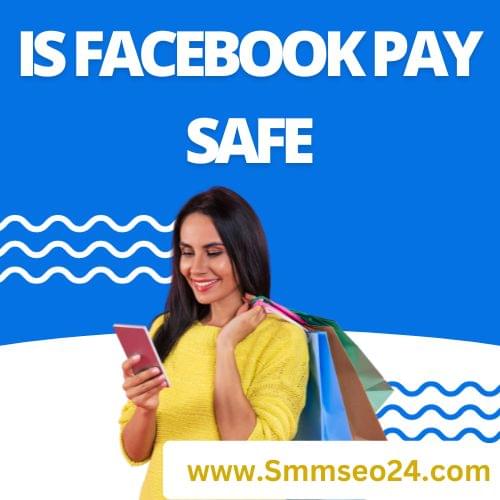 Is Facebook Pay Safe